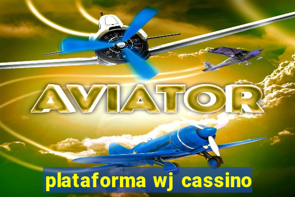 plataforma wj cassino